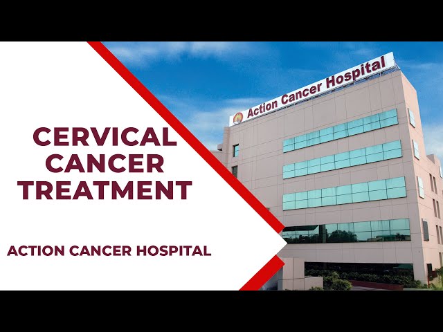 Cervical Cancer Treatment - Dr. Shruti Bhatia | Action Cancer Hospital | Cervix Cancer Know-How